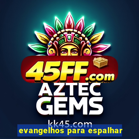 evangelhos para espalhar